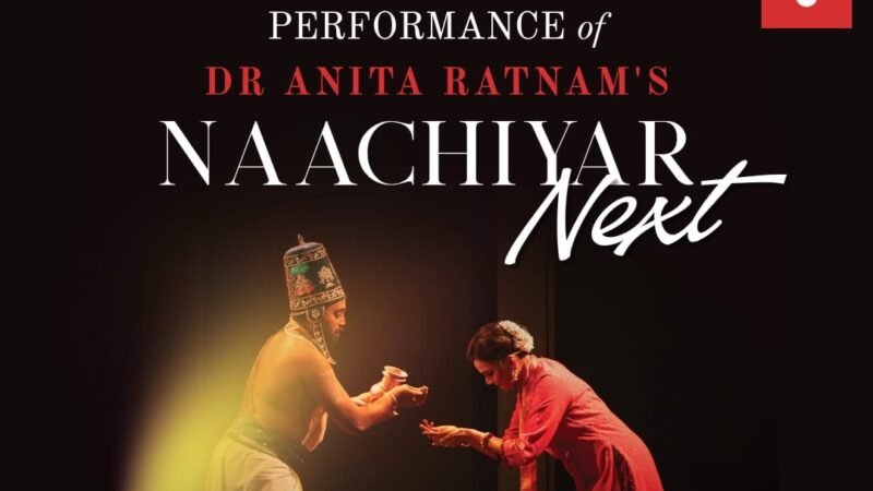 Dr Anita Ratnam’s Dance- Theatre production, Naachiyar Next Marks Its 25th Performance